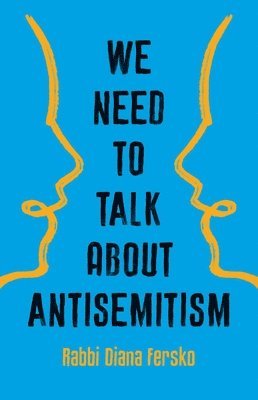 bokomslag We Need to Talk about Antisemitism