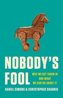 Daniel Simons, Christopher Chabris - Nobody's Fool, Inbunden