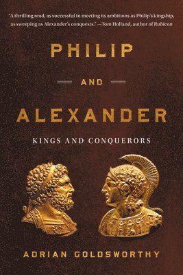 bokomslag Philip and Alexander: Kings and Conquerors