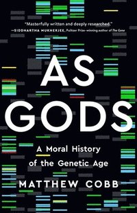 bokomslag As Gods : A Moral History of the Genetic Age