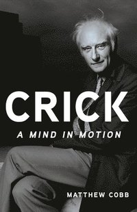 bokomslag Crick: A Mind in Motion