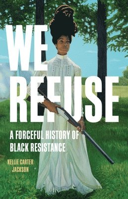 Kellie Carter Jackson - We Refuse, Inbunden