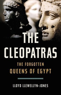 The Cleopatras: The Forgotten Queens of Egypt 1