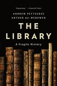 bokomslag The Library: A Fragile History