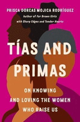 Tías and Primas: On Knowing and Loving the Women Who Raise Us 1