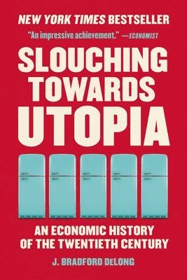 Slouching Towards Utopia: An Economic History of the Twentieth Century 1