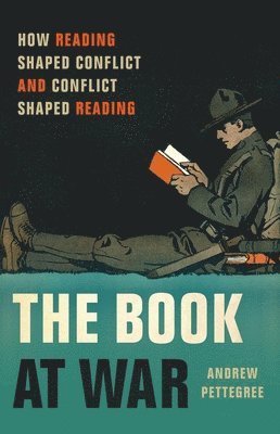 The Book at War: How Reading Shaped Conflict and Conflict Shaped Reading 1