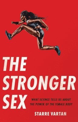 bokomslag The Stronger Sex: What Science Tells Us about the Power of the Female Body