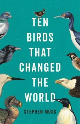 bokomslag Ten Birds That Changed the World