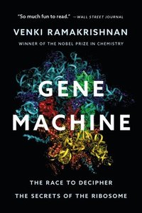 bokomslag Gene Machine: The Race to Decipher the Secrets of the Ribosome