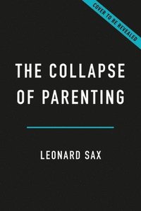bokomslag The Collapse of Parenting