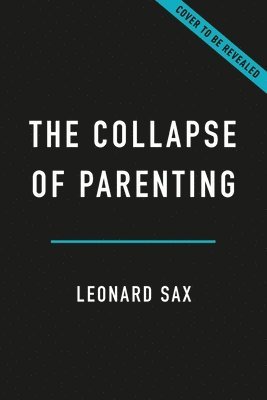 The Collapse of Parenting 1
