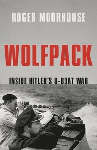 bokomslag Wolfpack: Inside Hitler's U-Boat War