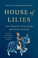 Justine Firnhaber-Baker - House of Lilies: The Dynasty That Made Medieval France, Häftad