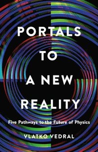 bokomslag Portals to a New Reality: Five Pathways to the Future of Physics