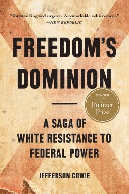 Jefferson Cowie - Freedom's Dominion (Winner of the Pulitzer Prize), Häftad