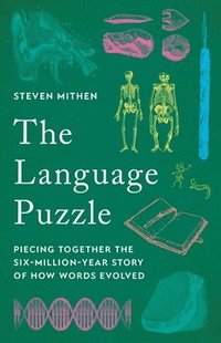 bokomslag The Language Puzzle: Piecing Together the Six-Million-Year Story of How Words Evolved