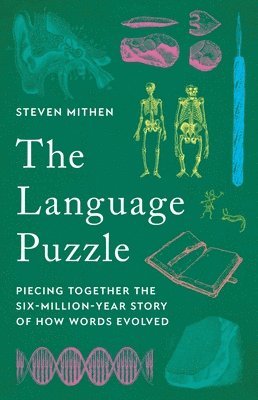 The Language Puzzle: Piecing Together the Six-Million-Year Story of How Words Evolved 1