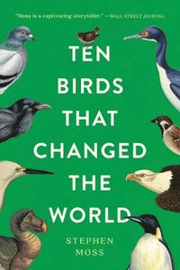 bokomslag Ten Birds That Changed the World