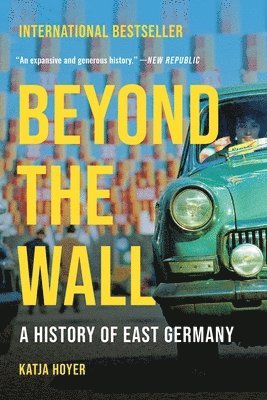 bokomslag Beyond the Wall: A History of East Germany