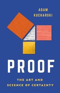 bokomslag Proof: The Art and Science of Certainty