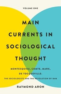 bokomslag Main Currents in Sociological Thought: Volume One