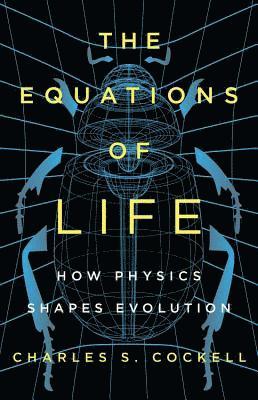 bokomslag The Equations of Life: How Physics Shapes Evolution