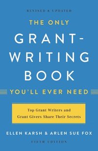 bokomslag The Only Grant-Writing Book You'll Ever Need (Fifth Edition)