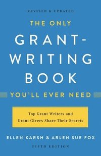 bokomslag The Only Grant-Writing Book You'll Ever Need (Fifth Edition)