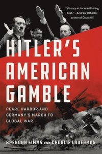 bokomslag Hitler's American Gamble: Pearl Harbor and Germany's March to Global War