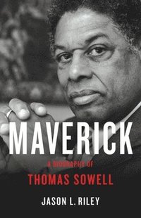 bokomslag Maverick: A Biography of Thomas Sowell