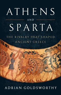 Adrian Goldsworthy - Athens and Sparta, Inbunden