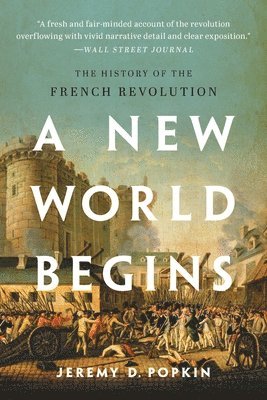 Jeremy D. Popkin - A New World Begins, Häftad