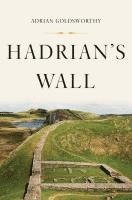 Adrian Goldsworthy - Hadrian's Wall, Inbunden