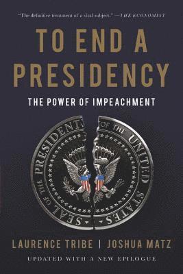 bokomslag To End a Presidency: The Power of Impeachment