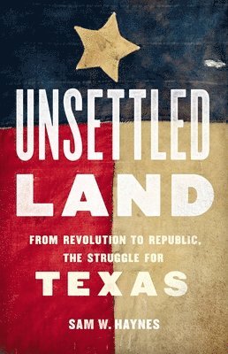 Sam W. Haynes - Unsettled Land, Inbunden