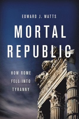 Edward J. Watts - Mortal Republic, Häftad