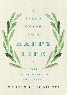 bokomslag Field Guide To A Happy Life