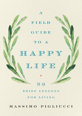 bokomslag Field Guide to a Happy Life