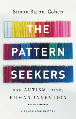 bokomslag Pattern Seekers : How Autism Drives Human Invention