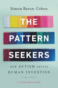 bokomslag The Pattern Seekers: How Autism Drives Human Invention