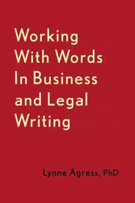 bokomslag Working With Words In Business And Legal Writing