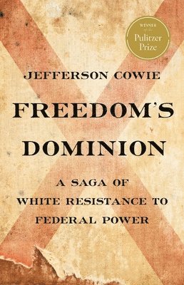 Cowie, J: Freedom's Dominion (Winner of the Pulitzer Prize)
