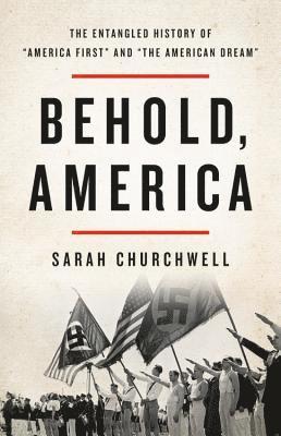 Sarah Churchwell - Behold America, Inbunden