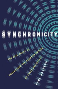 bokomslag Synchronicity: The Epic Quest to Understand the Quantum Nature of Cause and Effect