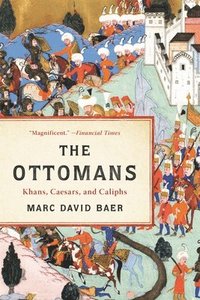 bokomslag The Ottomans: Khans, Caesars, and Caliphs