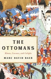 bokomslag The Ottomans: Khans, Caesars, and Caliphs