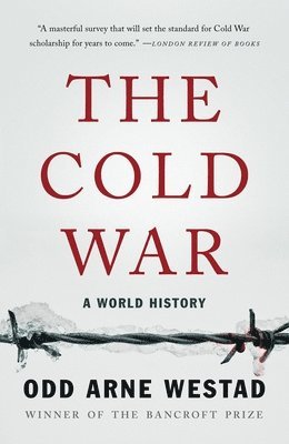Odd Arne Westad - Cold War : A World History, Häftad
