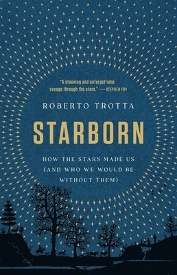 bokomslag Starborn: How the Stars Made Us (and Who We Would Be Without Them)
