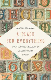 bokomslag A Place for Everything : The Curious History of Alphabetical Order